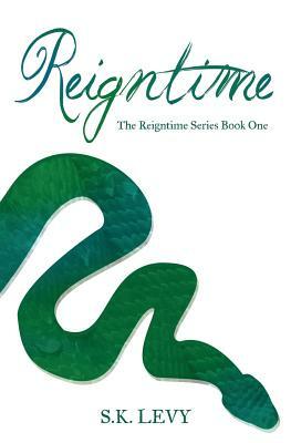 Reigntime: Book One in the Reigntime Series by S. K. Levy