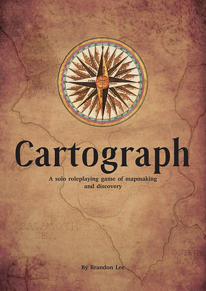 Cartograph: A solo roleplaying game of mapmaking and discovery  by Brandon Lee