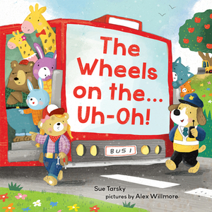 The Wheels on The...Uh-Oh! by Sue Tarsky