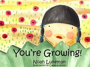 You're Growing! by Noah Lukeman