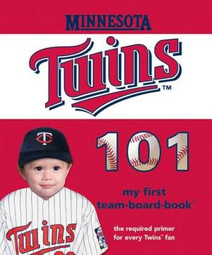 Minnesota Twins 101 by Brad M. Epstein