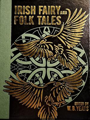 Irish Fairy and Folk Tales by W.B. Yeats