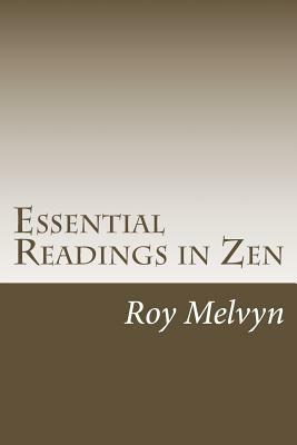 Essential Readings in Zen by Roy Melvyn