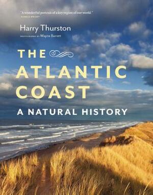 The Atlantic Coast: A Natural History by Harry Thurston