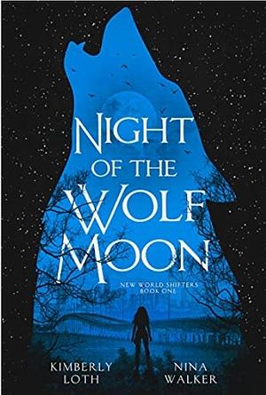 Night of the Wolf Moon by Kimberly Loth, Nina Walker