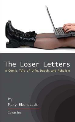 The Loser Letters: A Comic Tale of Life, Death, and Atheism by Mary Eberstadt