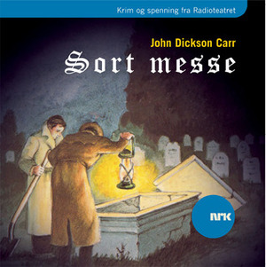 Sort messe by Mona Hofland, John Dickson Carr, Nils Nordberg, Svein Lange