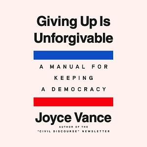 Giving Up is Unforgivable by Joyce Vance