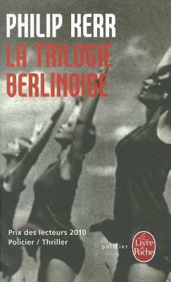 La Trilogie berlinoise : L'Été de cristal ; La Pâle figure ; Un requiem allemand by Gilles Berton, Philip Kerr