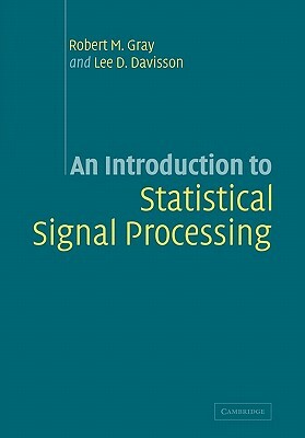 An Introduction to Statistical Signal Processing by Robert M. Gray, Lee D. Davisson