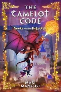 Geeks and the Holy Grail by Mari Mancusi