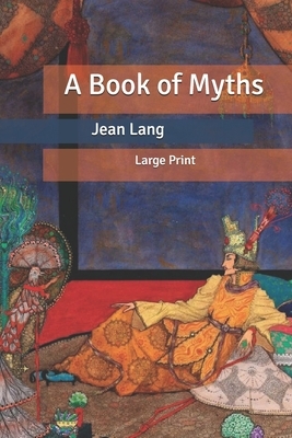 A Book of Myths: Large Print by Jean Lang