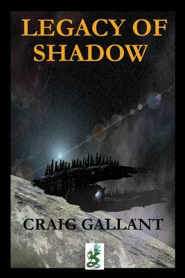 Legacy of Shadow by Craig Gallant