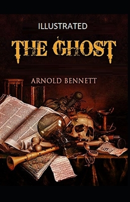 The Ghost Illustrated by Arnold Bennett