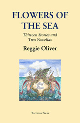Flowers of the Sea by Reggie Oliver