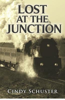 Lost At The Junction by Cindy Schuster