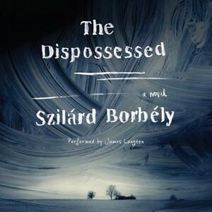 The Dispossessed by Szilard Borbely