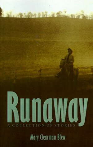 Runaway: A Collection Of Stories by Mary Clearman Blew