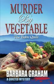 Murder by Vegetable: The Baby Quilt by Barbara Graham