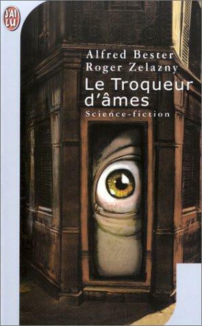 Le Troqueur d'âmes by Alfred Bester, Roger Zelazny, Bernadette Emerich