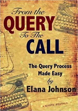From the Query to the Call by Elana Johnson