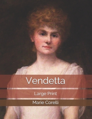 Vendetta: Large Print by Marie Corelli