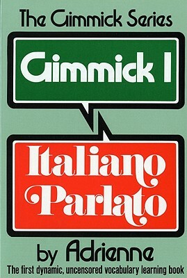 Gimmick I: Italiano Parlato by Adrienne Penner