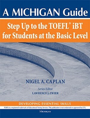 Step Up to the Toefl(r) IBT for Students at the Basic Level (with Audio CD): A Michigan Guide by Nigel A. Caplan