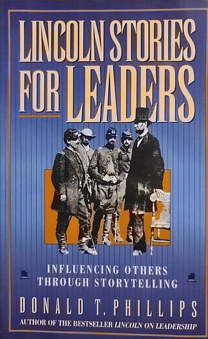 Lincoln Stories for Leaders by Donald T. Phillips