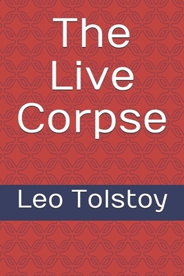 The Live Corpse by Leo Tolstoy