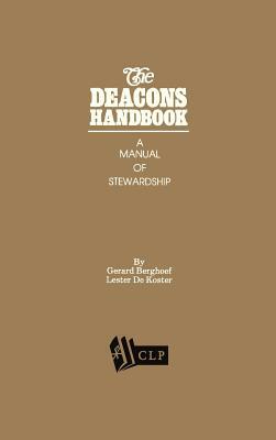 The Deacons Handbook: A Manual of Stewardship by Gerard Berghoef, Lester DeKoster