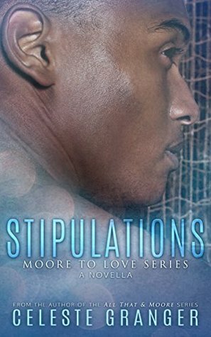 Stipulations (Moore to Love Series Book 1) by Celeste Granger