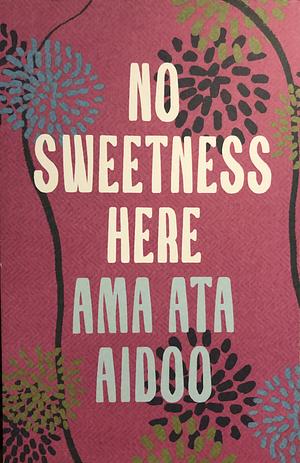 No Sweetness Here by Ama Ata Aidoo