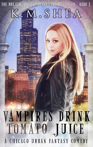 Vampires Drink Tomato Juice by K.M. Shea