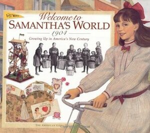 Welcome to Samantha's World · 1904: Growing Up in America's New Century by Michelle Jones, Jodi Evert, Catherine Gourley