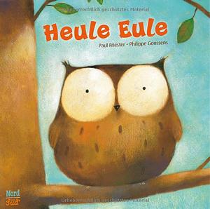 Heule Eule by Philippe Goossens, Paul Friester