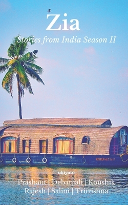 Zia: Stories from India II by Koushik Majumder, Rajesh Sinha, Prashant Bhatt