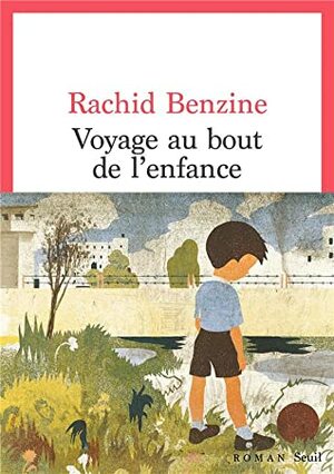 Voyage au bout de l'enfance by Rachid Benzine