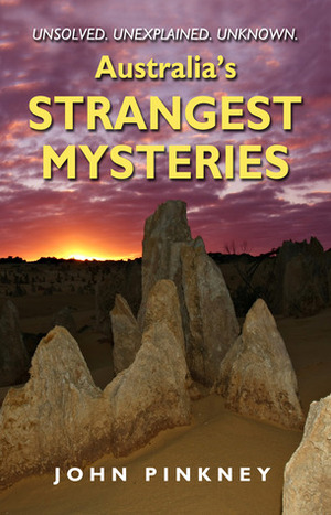 Australia's Strangest Mysteries by John Pinkney