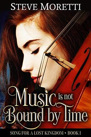 Music is Not Bound by Time by Steve Moretti