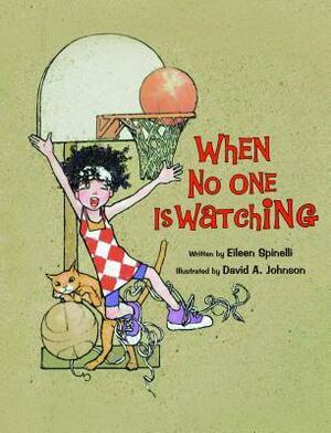 When No One is Watching by David A. Johnson, Eileen Spinelli