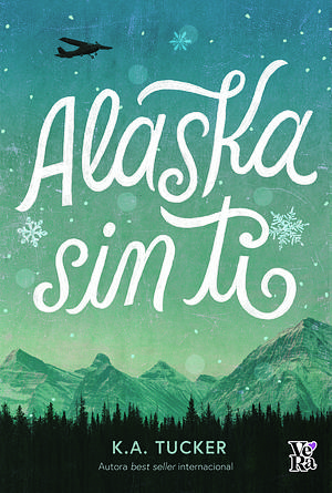Alaska sin ti by K.A. Tucker