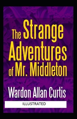 The Strange Adventures of Mr. Middleton Illustrated by Wardon Allan Curtis