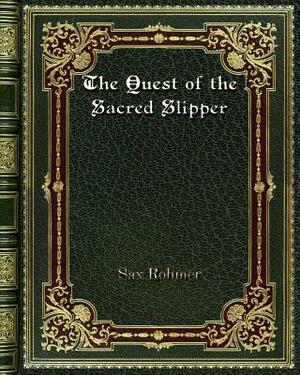 The Quest of the Sacred Slipper by Sax Rohmer