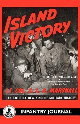 Island Victory by S.L.A. Marshall, S.L.A. Marshall