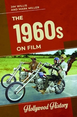 The 1960s on Film by Mark Miller, Jim Willis