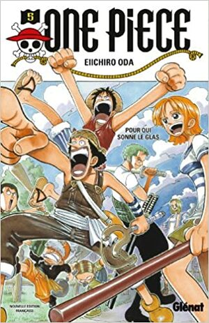 One Piece, Tome 5: Pour qui sonne le glas by Eiichiro Oda