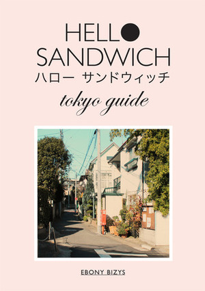 Hello Sandwich Tokyo Guide by Ebony Bizys