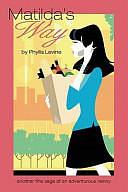 Matilda's Way by Phyllis Levine