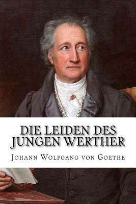 Die Leiden des jungen Werther by Johann Wolfgang von Goethe